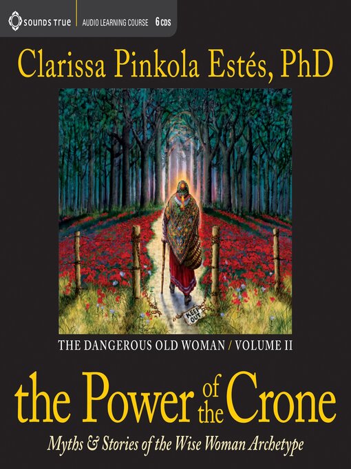 Title details for The Power of the Crone by Clarissa Pinkola Estés, PhD - Wait list